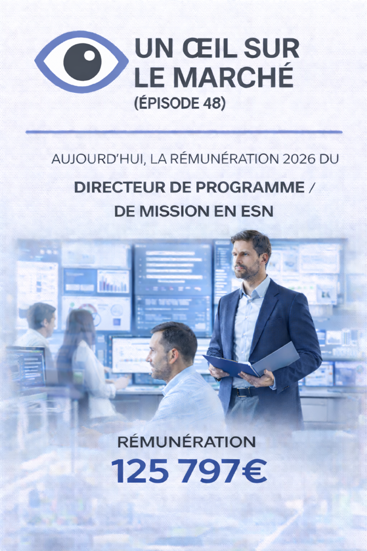 Un œil sur le marché (épisode 48) : aujourd’hui, la rémunération 2026 du Directeur de programme / de mission en ESN.