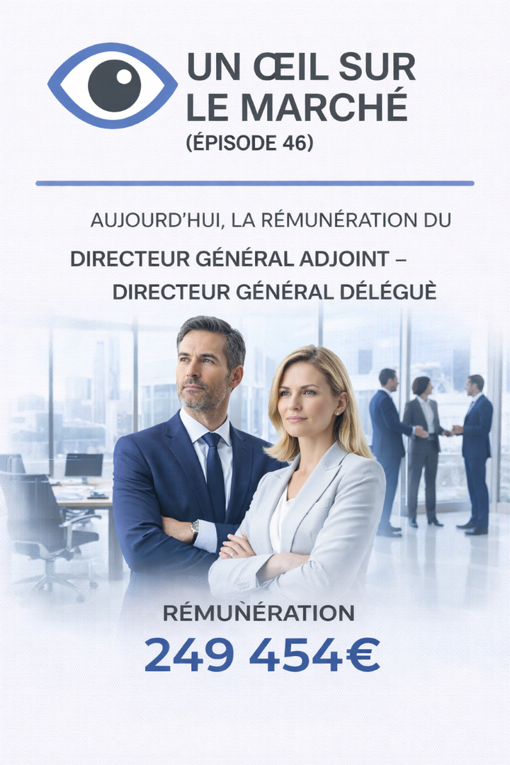 Un œil sur le marché (épisode 46) : la rémunération en 2026 du Directeur général adjoint - Directeur général délégué.